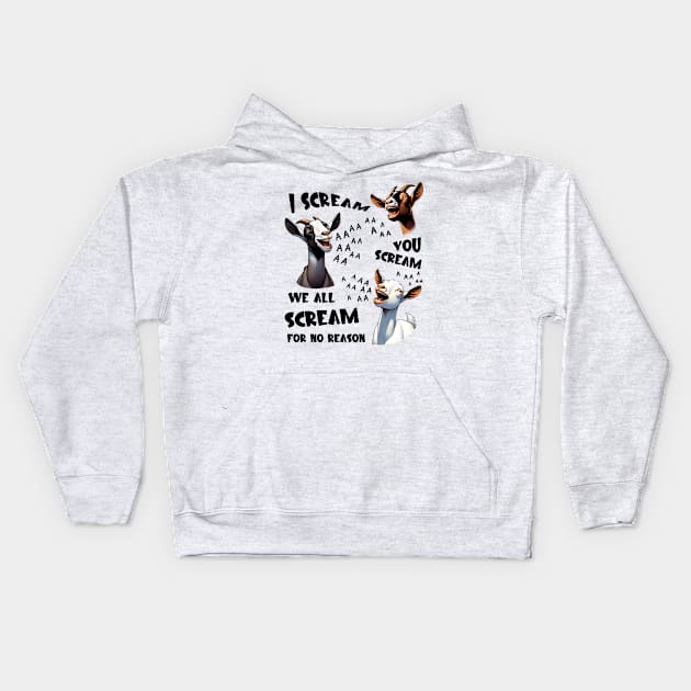 Goats I Scream You Scream For No Reason Kids Hoodie by ladonna marchand